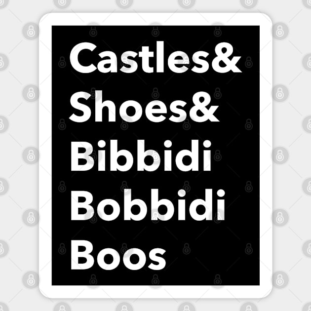 Castles and shoes and bibbidi bobbidi boos Magnet by Space Cadet Tees